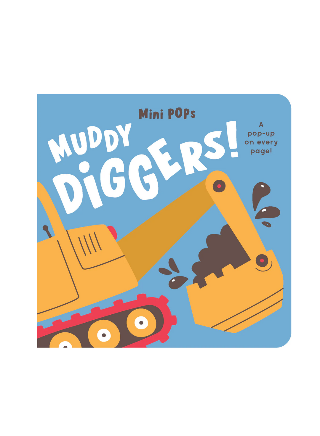 Mini Pops - Muddy Diggers Lift the Flap Board Book