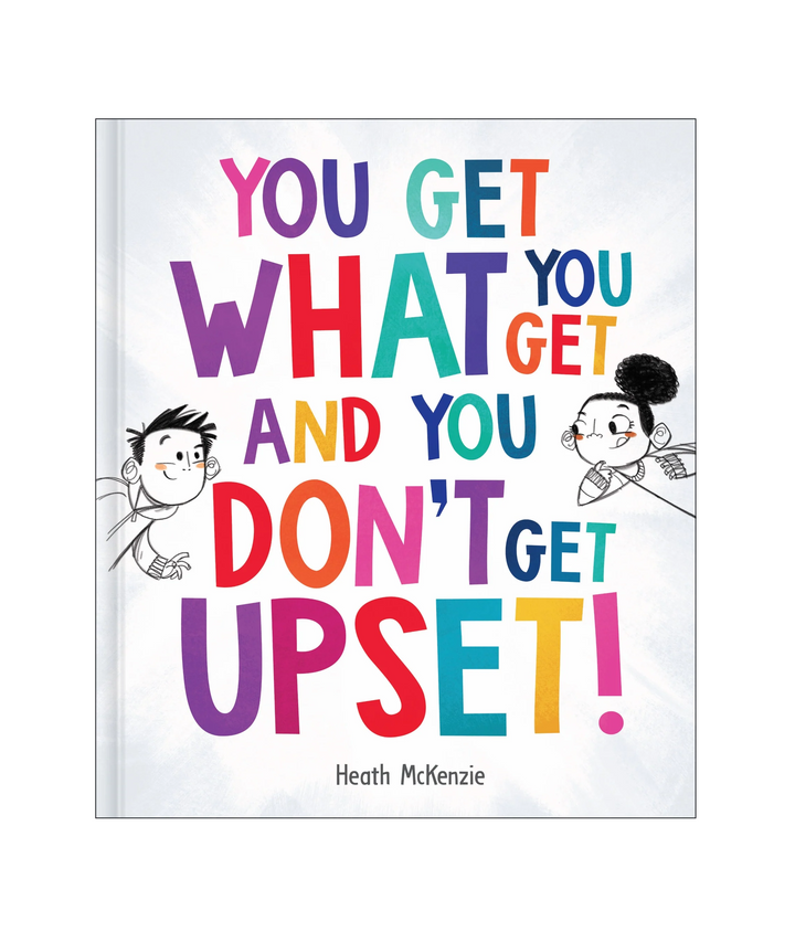 You Get What You Get and You Don't Get Upset! Hardcover Book