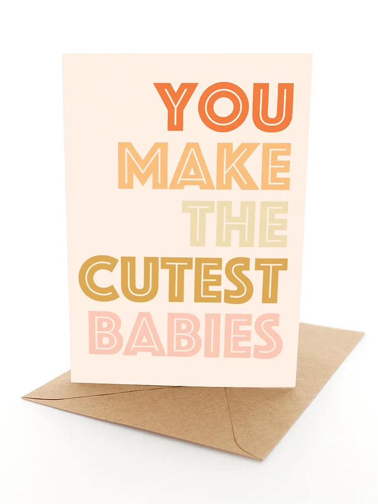 Greeting Card - You Make The Cutest Babies